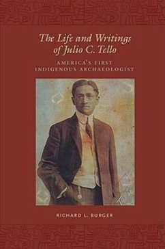 The Life and Writings of Julio C. Tello: America's First Indigenous Archaeologist