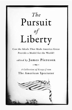 The Pursuit of Liberty: Can the Ideals That Made America Great Provide a Model for the World? - Piereson, James