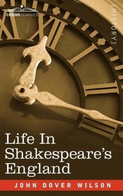 Life in Shakespeare's England - Wilson, J D