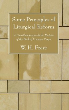Some Principles of Liturgical Reform - Frere, W. H.