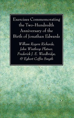 Exercises Commemorating the Two-Hundredth Anniversary of the Birth of Jonathan Edwards - Richards, William Rogers; Platner, John Wintrop; Woodbridge, Frederick J. E.