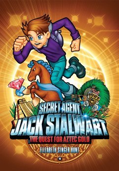 Secret Agent Jack Stalwart: Book 10: The Quest for Aztec Gold: Mexico - Hunt, Elizabeth Singer