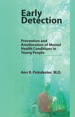 Early Detection: Prevention and Amelioration of Mental Health Conditions in Young People - Poindexter, Ann R.