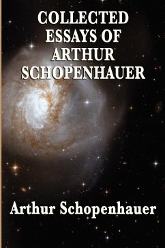 Collected Essays of Arthur Schopenhauer - Schopenhauer, Arthur