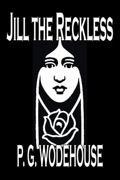 Jill the Reckless by P. G. Wodehouse, Fiction, Action & Adventure, Mystery & Detective - Wodehouse, P. G.