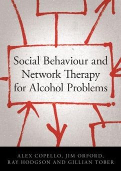 Social Behaviour and Network Therapy for Alcohol Problems - Copello, Alex; Orford, Jim (University of Birmingham, UK); Hodgson, Ray (Alcohol Education and Research Council, Cardiff, UK)