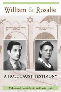 William & Rosalie: A Holocaust Testimony - Schiff, William; Schiff, Rosalie; Hanley, Craig