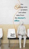 The Orange Wire Problem and Other Tales from the Doctor's Office