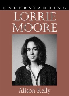 Understanding Lorrie Moore - Kelly, Alison