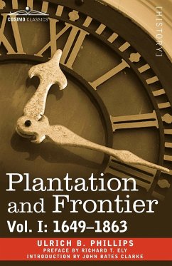 Plantation and Frontier, Vol. I - Phillips, Ulrich B.