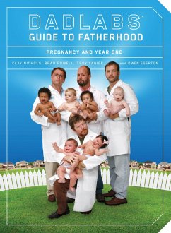 Dadlabs (Tm) Guide to Fatherhood - Nichols, Clay; Powell, Brad; Lanier, Troy; Egerton, Owen