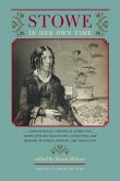 Stowe in Her Own Time: A Biographical Chronicle of Her Life, Drawn from Recollections, Interviews, and Memoirs by Family, F