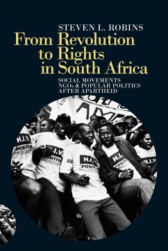 From Revolution to Rights in South Africa: Social Movements, NGOs & Popular Politics After Apartheid - Robins, Steven L.