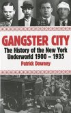 Gangster City: The History of the New York Underworld 1900-1935