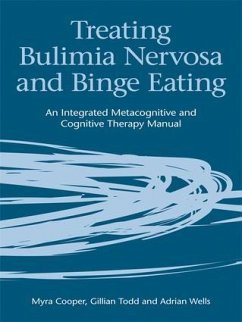 Treating Bulimia Nervosa and Binge Eating - Cooper, Myra; Todd, Gillian; Wells, Adrian
