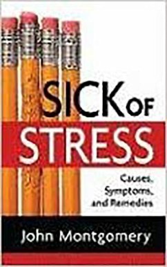 Sick of Stress: Causes, Symptoms and Remedies - Montgomery, John