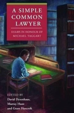 Simple Common Lawyer: Essays in Honour of Michael Taggart - Herausgeber: Dyzenhaus, David Huscroft, Grant Hunt, Murray