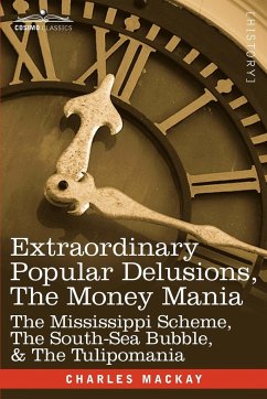 Extraordinary Popular Delusions, the Money Mania - Mackay, Charles