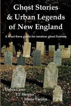 Ghost Stories & Urban Legends of New England - Cano, Debra; Heroux, T J; Terrien, Marie