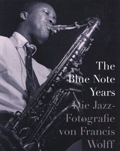 The Blue Note Years, Die Jazz-Fotografie von Francis Wolff - Wolff, Francis