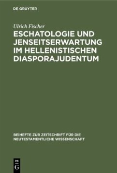 Eschatologie und Jenseitserwartung im hellenistischen Diasporajudentum - Fischer, Ulrich