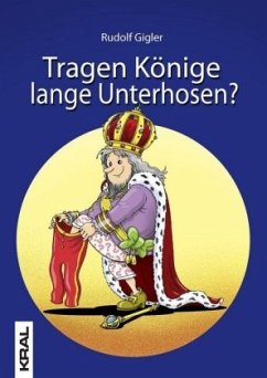 Tragen Könige lange Unterhosen? - Gigler, Rudolf