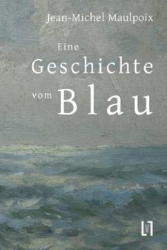 Eine Geschichte vom Blau. Une Histoire de Bleu - Maulpoix, Jean-Michel