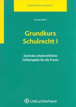 Cover Zentrale schulrechtliche Fallbeispiele für die Praxis / Grundkurs Schulrecht Bd.1