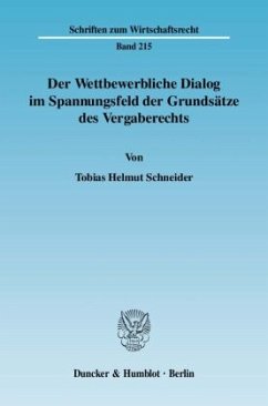 Der Wettbewerbliche Dialog im Spannungsfeld der Grundsätze des Vergaberechts. - Schneider, Tobias Helmut