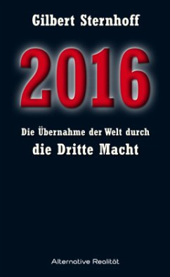 2016 - Die Übernahme der Welt durch die Dritte Macht - Sternhoff, Gilbert