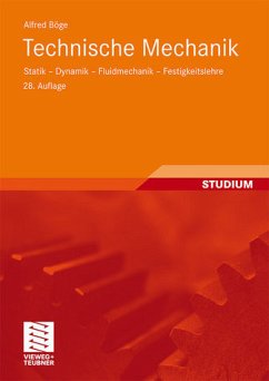 Technische Mechanik Statik - Dynamik - Fluidmechanik - Festigkeitslehre - Alfred Böge