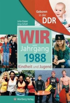 Aufgewachsen in der DDR - Wir vom Jahrgang 1988 - Kindheit und Jugend - Zipper, Julia;Scholl, Anja