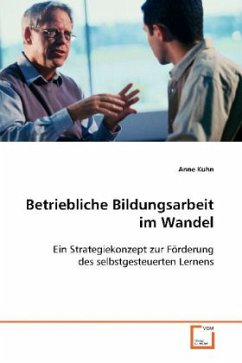 Betriebliche Bildungsarbeit im Wandel - Kuhn, Anne