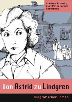 Von Astrid zu Lindgren - Biografischer Roman - Oravsky, Vladimir;Larsen, Kurt P.;Anonym