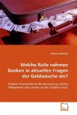 Welche Rolle nehmen Banken in aktuellen Fragen der Geldwäsche ein?