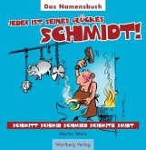 Jeder ist seines Glückes Schmidt!