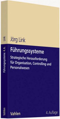 Führungssysteme Strategische Herausforderung für Organisation, Controlling und Personalwesen - Link, Jörg