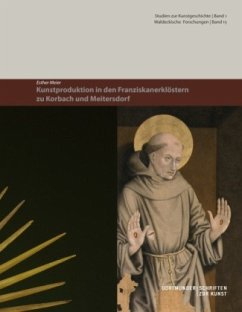 Kunstproduktion in den Franziskanerklöstern zu Korbach und Meitersdorf - Meier, Esther