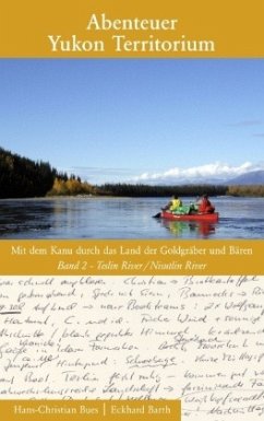 Abenteuer Yukon Territorium Band 2 - Bues, Hans-Christian;Barth, Eckhard