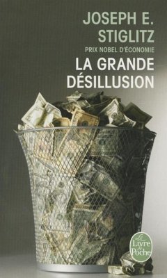 La Grande Desillusion - Stiglitz, J. E.