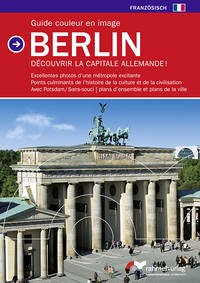 Guide couleur en image Berlin (Französische Ausgabe) Découvrir la Capitale Allemande! - Auer, Peter