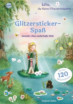 Lilia, die kleine Elbenprinzessin. Glitzersticker-Spaß. Gestalte Lilias zauberhafte Welt - Dahle, Stefanie