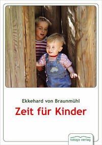 Zeit für Kinder - Braunmühl, Ekkehard von