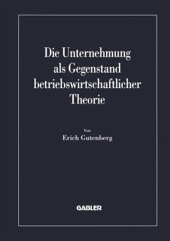 Die Unternehmung als Gegenstand betriebswirtschaftlicher Theorie - Gutenberg, Erich