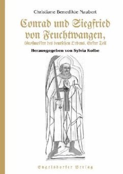 Conrad und Siegfried von Feuchtwangen, Großmeister des deutschen Ordens - Naubert, Christiane B.