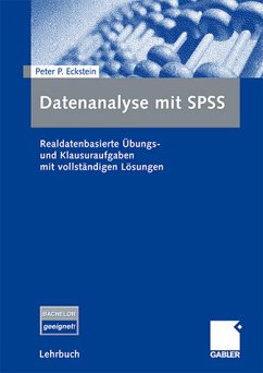 Datenanalyse mit SPSS - Realdatenbasierte Übungs- und Klausuraufgaben mit vollständigen Lösungen - Eckstein, Peter P.