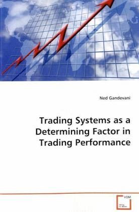 Trading Systems As A Determining Factor in Trading Performance Trading Systems As A Determining Factor in Trading Performance