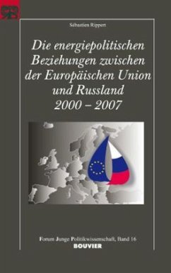 Die energiepolitischen Beziehungen zwischen der europäischen Union und Russland 2000-2007 Cover Die energiepolitischen Beziehungen zwischen der europäischen Union und Russland 2000-2007