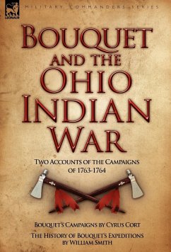 Bouquet & the Ohio Indian War - Cort, Cyrus; Smith, William