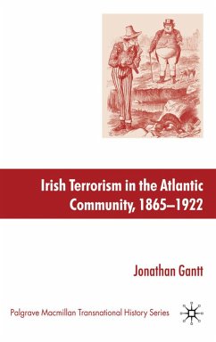 Irish Terrorism in the Atlantic Community, 1865-1922 - Gantt, Jonathan